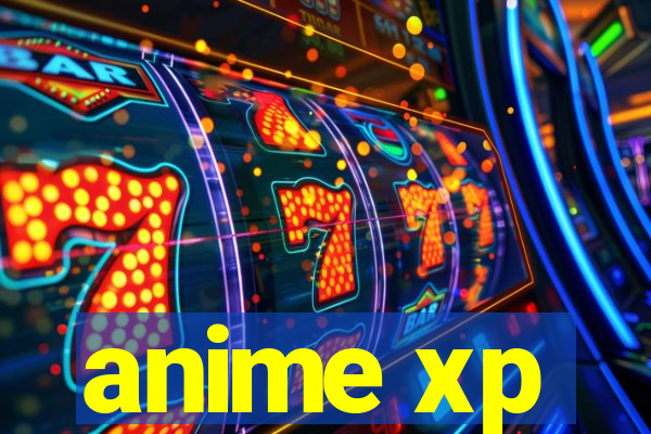 anime xp